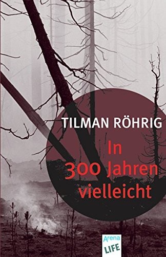 Tilman Röhrig: In 300 Jahren vielleicht (Paperback, Deutsch language, 2013, Arena Verlag GmbH)