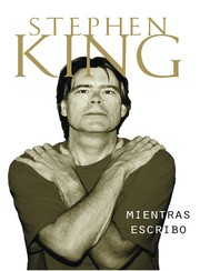 Stephen King: Mientras escribo (Spanish language, 2012, PLAZA & JANÉS)