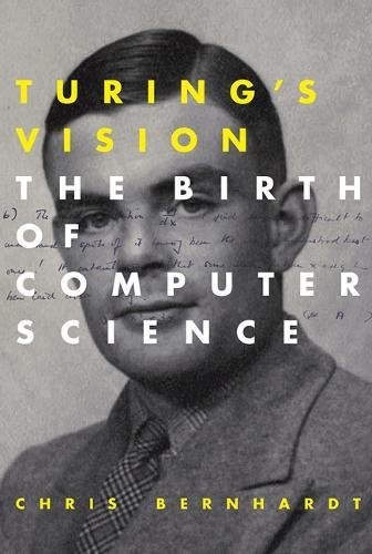 Chris Bernhardt: Turing's Vision (Paperback, 2017, The MIT Press)