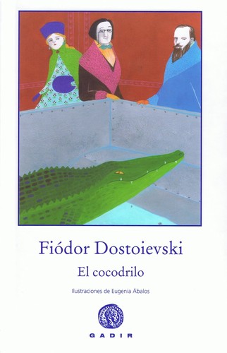 Fyodor Dostoevsky: El cocodrilo (Spanish language, 2012, Gadir)