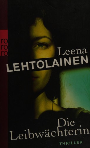 Leena Lehtolainen: Die Leibwächterin (German language, 2012, Rowohlt-Taschenbuch-Verl.)