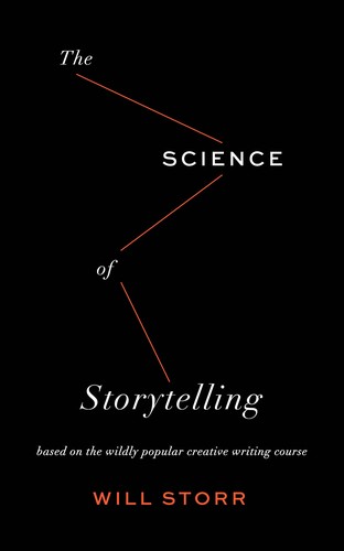 Will Storr: The Science of Storytelling: Why Stories Make Us Human and How to Tell Them Better (2020, Abrams Press)