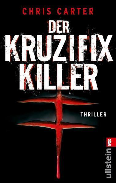 Chris Carter: Der Kruzifix-Killer (Paperback, Deutsch language, 2009, Ullstein Taschenbuchvlg.)