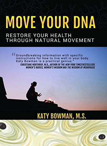 Katy Bowman: Move Your DNA (Paperback, 1761, Lotus Publishing)