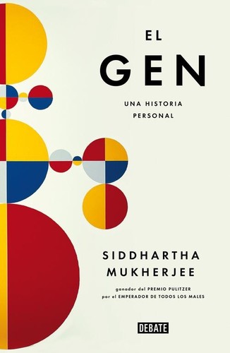 Siddhartha Mukherjee: El gen (Spanish language, 2017, Debate)