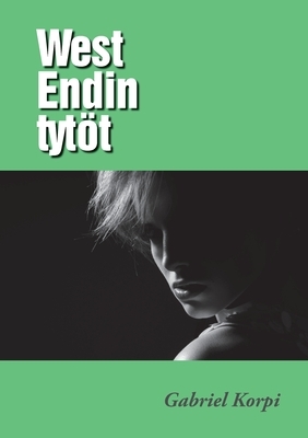 Gabriel Korpi: West Endin tytöt (Paperback, Finnish language, Books on Demand)