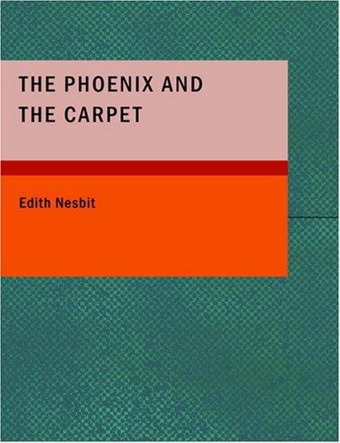 Edith Nesbit: The Phoenix and the Carpet (Large Print Edition) (Paperback, 2007, BiblioBazaar)