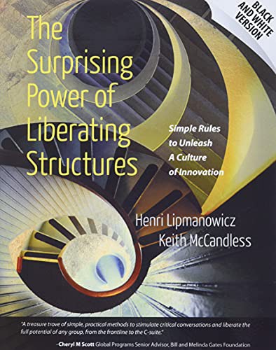 Keith McCandless, Henri Lipmanowicz: The Surprising Power of Liberating Structures (Paperback, 2014, Liberating Structures Press)