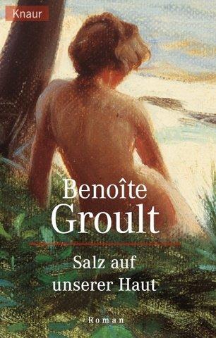 Benoîte Groult: Salz auf unserer Haut. Roman. (Paperback, German language, 1998, Droemersche Verlagsanstalt Th. Knaur Nachf., GmbH & Co.)