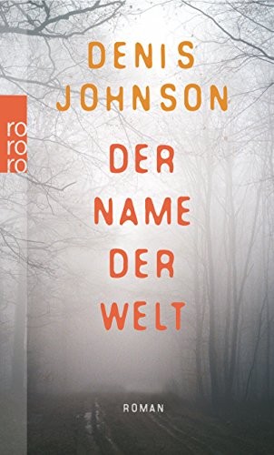 Denis Johnson: Der Name der Welt (Paperback, 2008, Rowohlt Taschenbuch Verla)