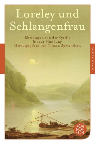 Loreley und Schlangenfrau: Rheinsagen von der Quelle bis zur Mündung (2018, FISCHER Taschenbuch)