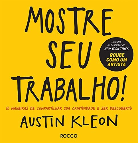 _: Mostre Seu Trabalho (Paperback, Portuguese language, 2017, Rocco)