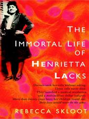 Rebecca Skloot: The Immortal Life of Henrietta Lacks (2010, Crown Publishing Group)