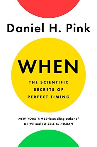 Daniel H. Pink: When (2018, Riverhead Books)