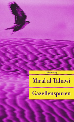 Mīrāl aṭ- Ṭaḥāwī: Gazellenspuren (German language, 2008, Unionsverlag)