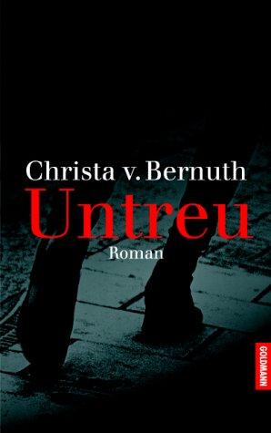 Christa von Bernuth: Untreu. (Hardcover, 2003, Goldmann)