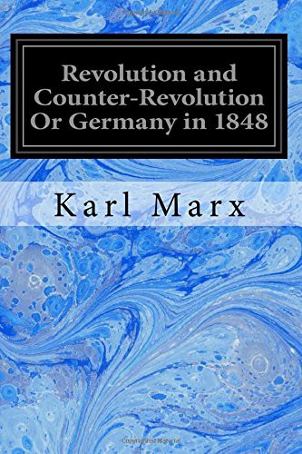 Karl Marx, Eleanor Marx Aveling: Revolution and Counter-Revolution Or Germany in 1848 (Paperback, 2017, Createspace Independent Publishing Platform, CreateSpace Independent Publishing Platform)