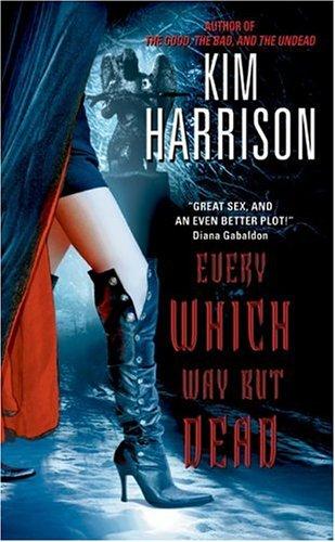 Kim Harrison: Every which way but dead (2005, HarperTorch)
