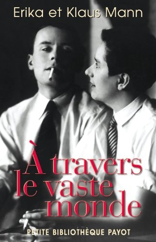 Erika Mann, Klaus Mann: À travers le vaste monde (French language, 2009, Payot)