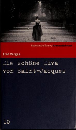 Fred Vargas: Die schöne Diva von Saint-Jacques (German language, 2006, Süddt. Zeitung)