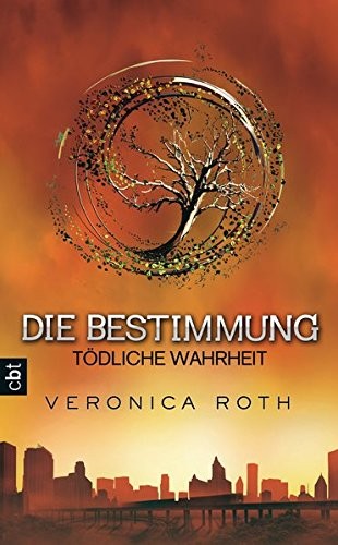 Die Bestimmung 02 - Tödliche Wahrheit (Hardcover, cbt)