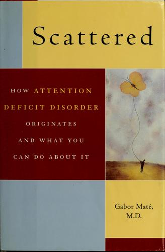 Gabor Maté, Gabor Maté: Scattered (1999, Dutton)