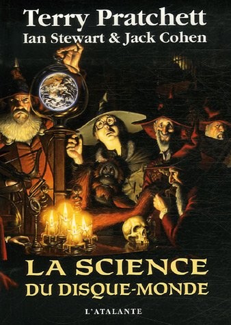 Terry Pratchett, Ian Stewart, Jack Cohen: La science du Disque-monde (2007, L'Atalante Editions)