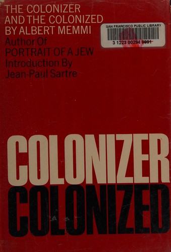 Albert Memmi: The colonizer and the colonized. (1965, Orion Press)