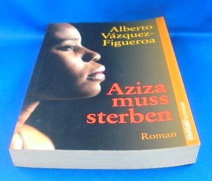 Alberto Vázquez-Figueroa: Aziza muss sterben (Paperback, german language)