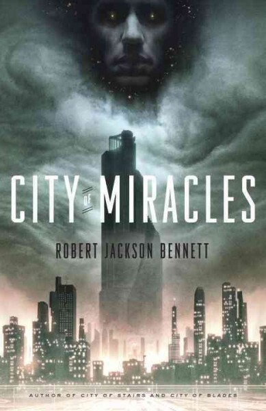 Robert Jackson Bennett: City of miracles (2017)