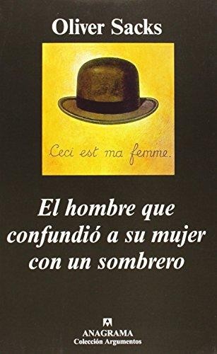 Oliver Sacks: El hombre que confundio a su mujer con un sombrero - 4. ed. (Spanish language, 2003, Editorial Anagrama)