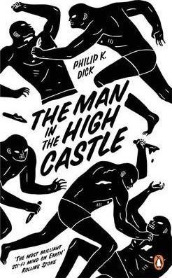 Philip K. Dick: The Man in the High Castle (2014, Penguin Books Ltd)