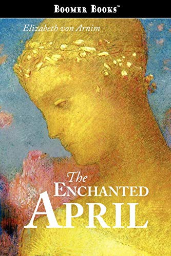 Elizabeth von Arnim: The Enchanted April (Paperback, 2008, Boomer Books)