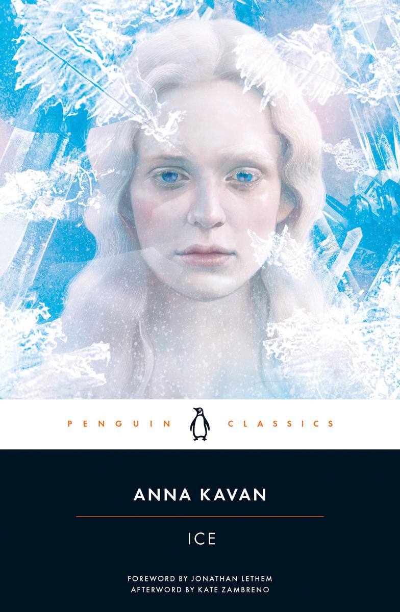Anna Kavan, Jonathan Lethem, Kate Zambreno: Ice (Paperback, 2017, Penguin Classics)