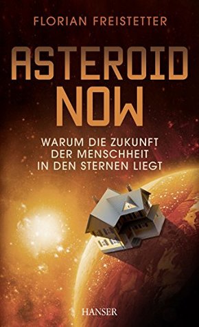 Florian Freistetter: Asteroid Now (Hardcover, German language, 2015, Hanser, Carl GmbH + Co.)