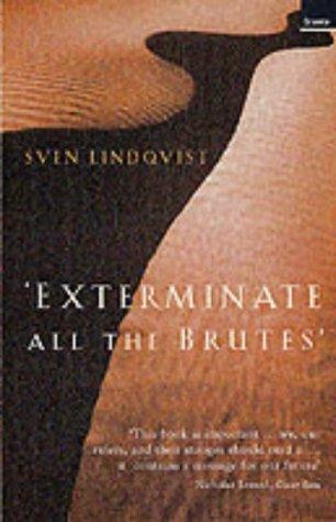 Sven Lindqvist: Exterminate All the Brutes (2002, Granta Books)