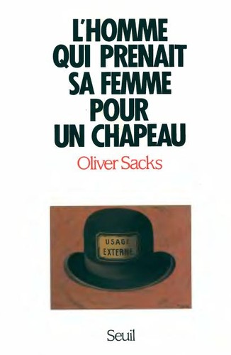 Oliver Sacks: L'homme qui prenait sa femme pour un chapeau (French language, 1988, Seuil)