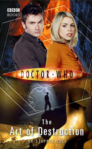 Stephen Cole: Doctor Who: The Art of Destruction (Hardcover, 2006, BBC Books)