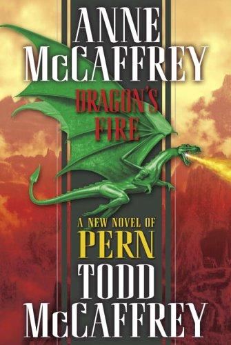 Todd McCaffrey, Anne McCaffrey: Dragon's Fire (The Dragonriders of Pern) (Hardcover, 2006, Del Rey)