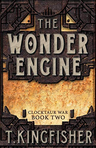 T. Kingfisher: The Wonder Engine (Paperback, 2018, Argyll Productions)