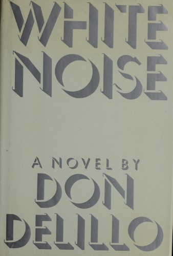 Don DeLillo: White noise (1985, Viking)