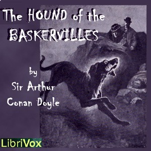 Arthur Conan Doyle: The Hound of the Baskervilles (2013, LibriVox)