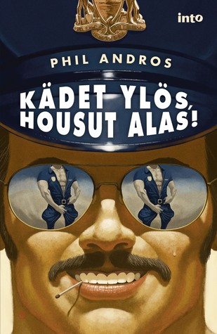 Phil Andros: Kädet ylös, housut alas! (Paperback, Finnish language, 2012, Into)
