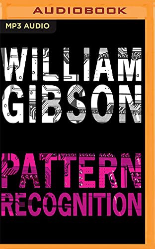 William Gibson, Shelly Frasier: Pattern Recognition (AudiobookFormat, 2018, Audible Studios on Brilliance, Audible Studios on Brilliance Audio)