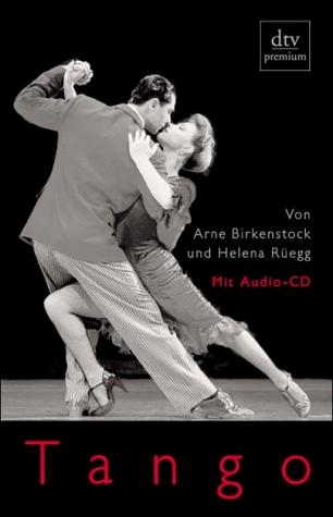 Arne Birkenstock: Tango : Geschichte und Geschichten (German language, 1999, dtv Verlagsgesellschaft)