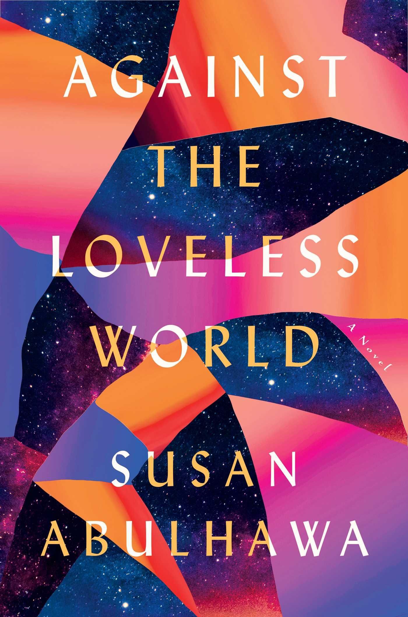 Susan Abulhawa: Against the Loveless World (2020, Atria Books)