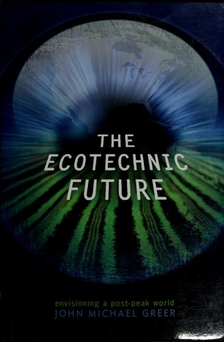John Michael Greer: The ecotechnic future (2009, New Society Publishers)