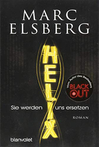 Marc Elsberg: HELIX - Sie werden uns ersetzen (Paperback, German language, 2017, Blanvalet)
