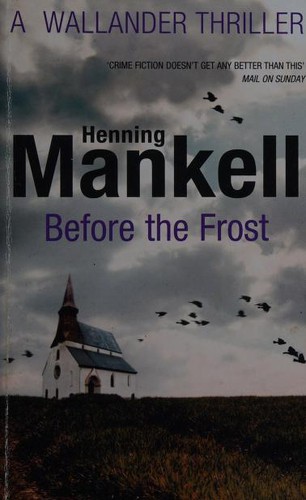 Henning Mankell: Before the frost (2006, Vintage Books)