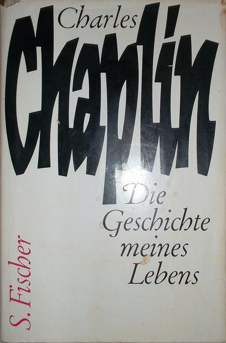 Charlie Chaplin: Die Geschichte meines Lebens (German language, 1964, S. Fischer Verlag)